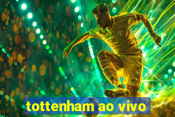 tottenham ao vivo